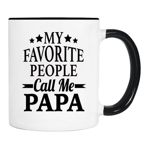 My Favorite People Call Me Papa - Mug - Papa Gift - Papa Mug - Gifts For Papa